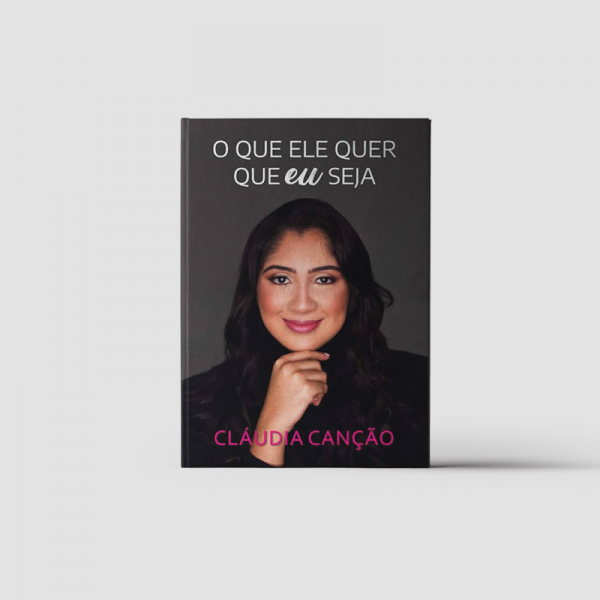Livro O que Ele quer que eu seja - Claudia Canção